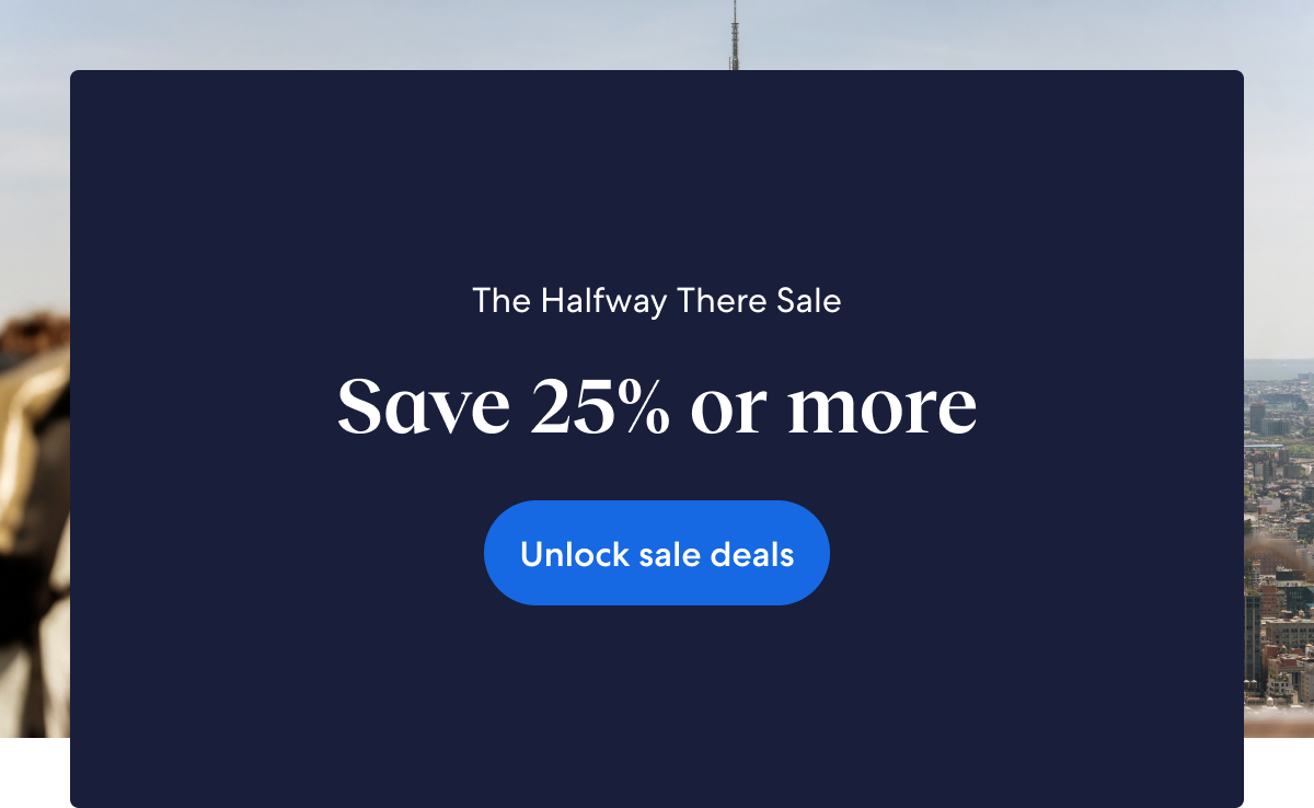 Members save 25% or more on select hotels in The Halfway There Sale
