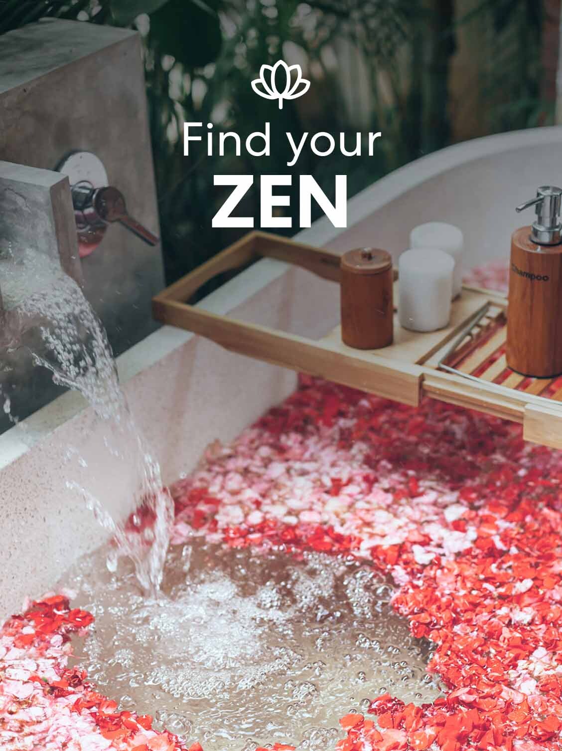 An empty and inviting bath - filled with rose pedals and salts. A wooden tray of soaps and lotions lays across the bathtub. A superimposed title reads: Find your zen.