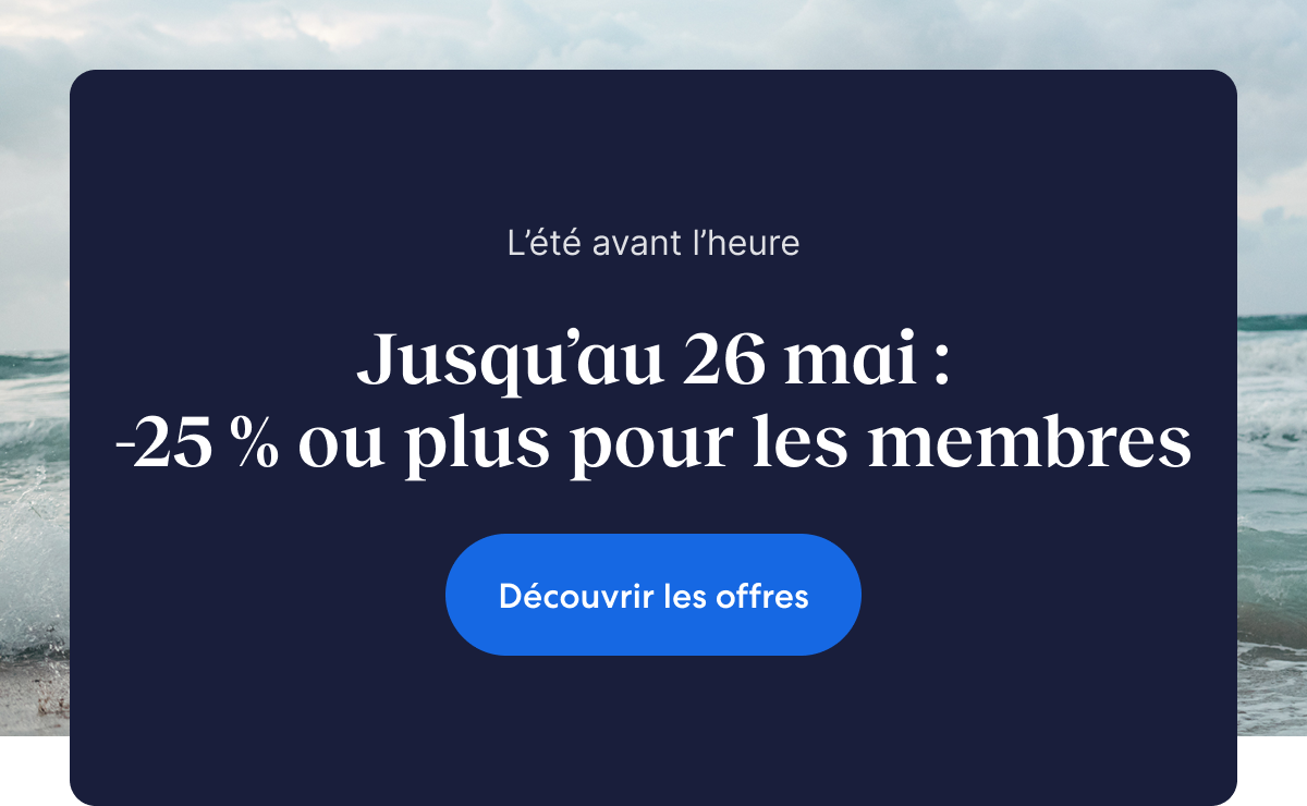 Les membres économisent 25 % ou plus sur une sélection d’hôtels avec nos offres d’été avant l’heure.