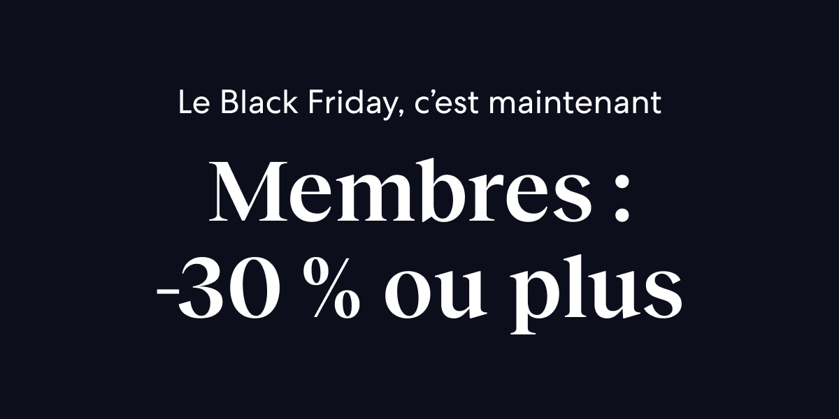 Le Black Friday commence de bonne heure, avec des remises de 30 % ou plus pour les membres à saisir dès maintenant.