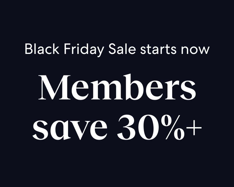 Black Friday starts early with 30% off or more for members right now.