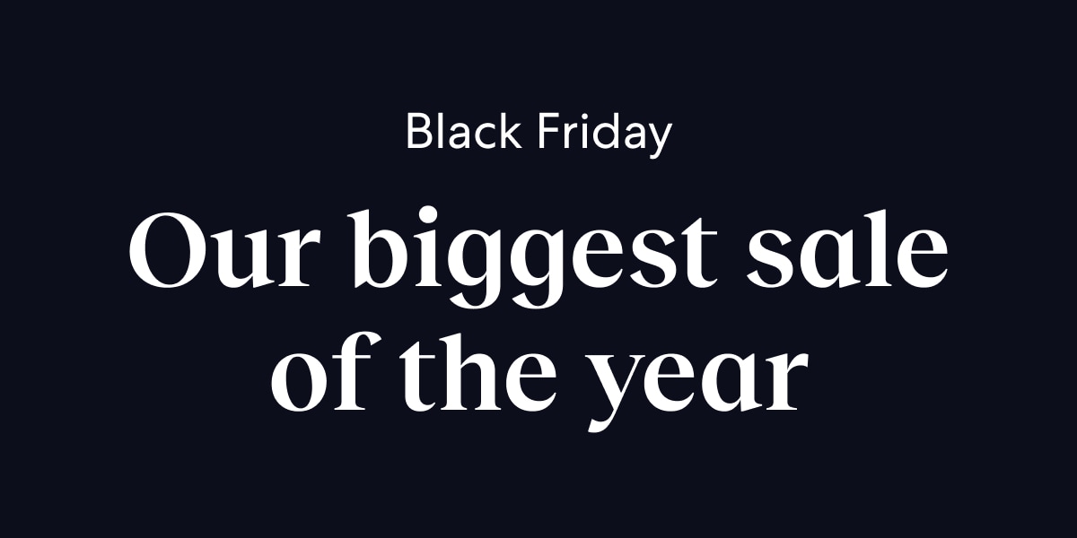 Black Friday sale: 30% off or more for members.