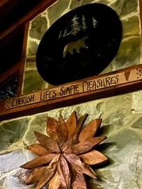 Above the treehouse fireplace, this says it all!!