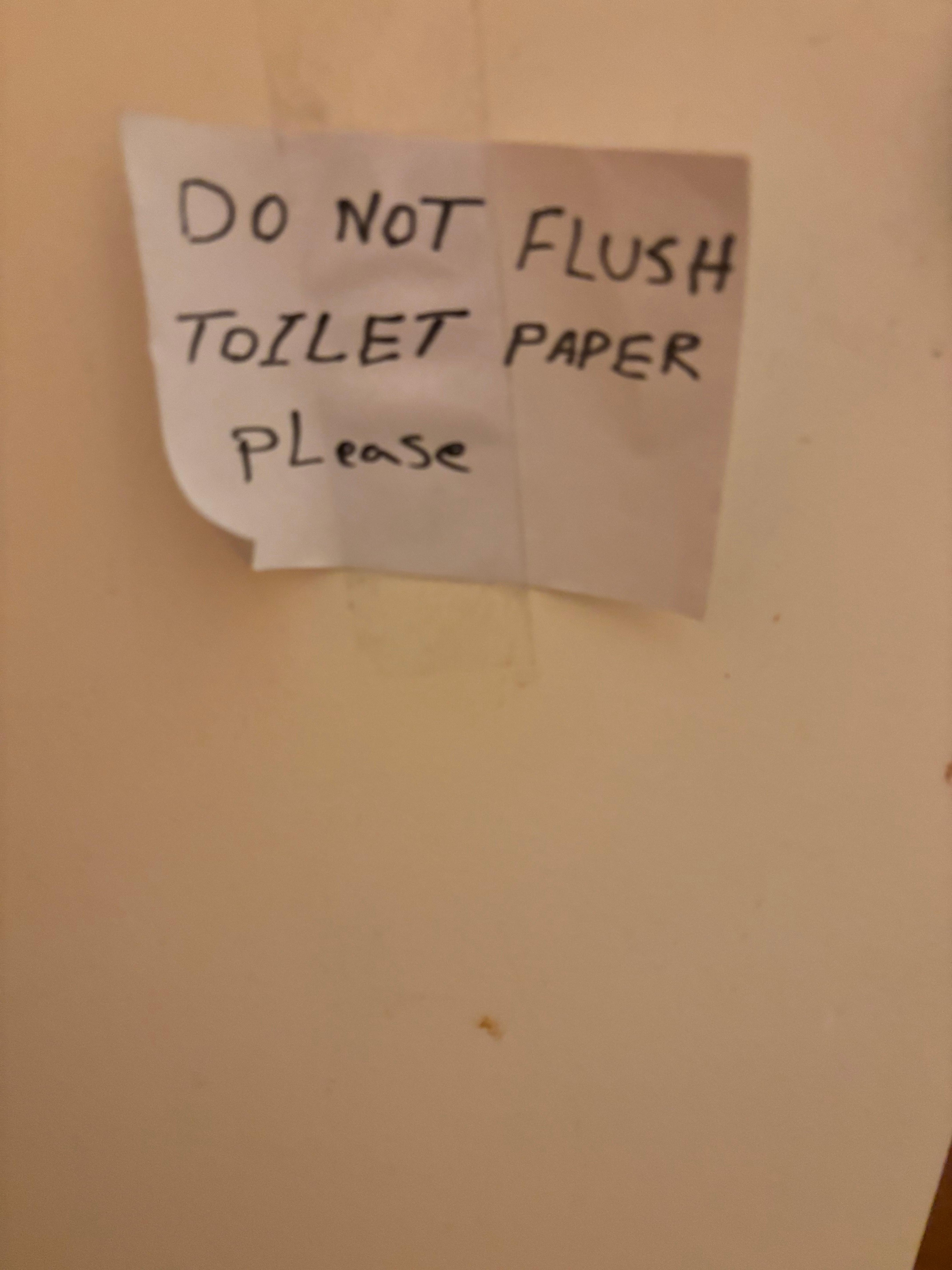 Do not “flush” toilet paper. Put in a bin ?? 