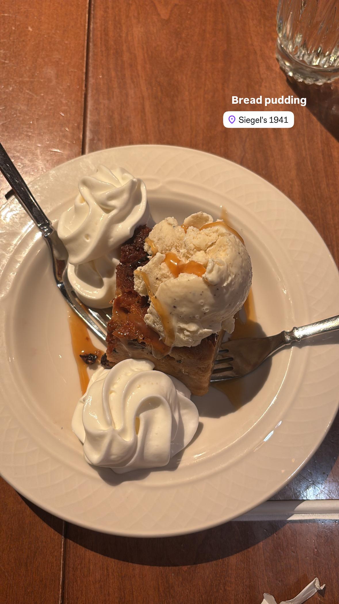 Bread pudding dessert at siegels 1941 paid for with $5 coupon from my hotel stay.