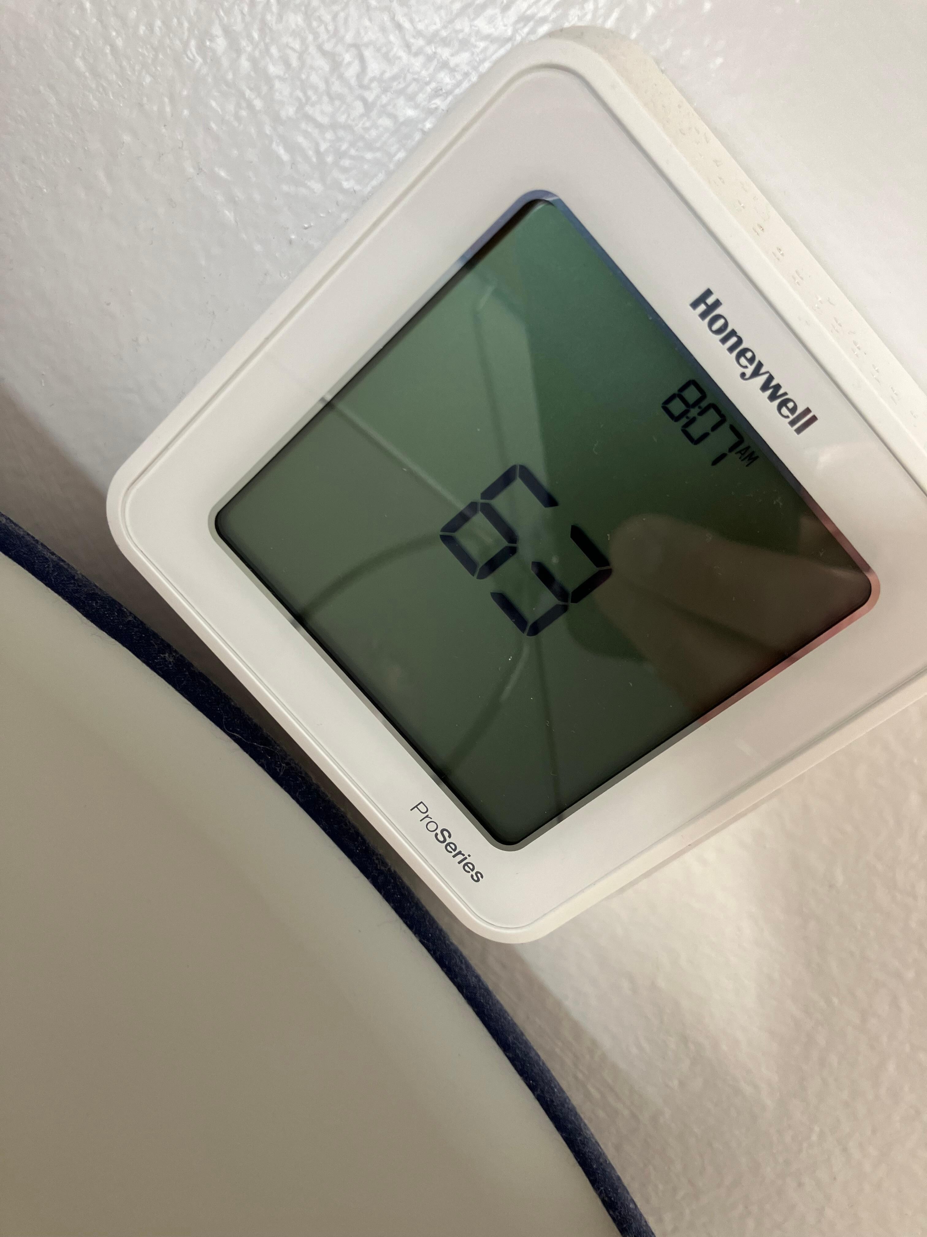 The temperature of the house, it got down to 60 when we were sleeping, we woke up at 3 AM freezing.