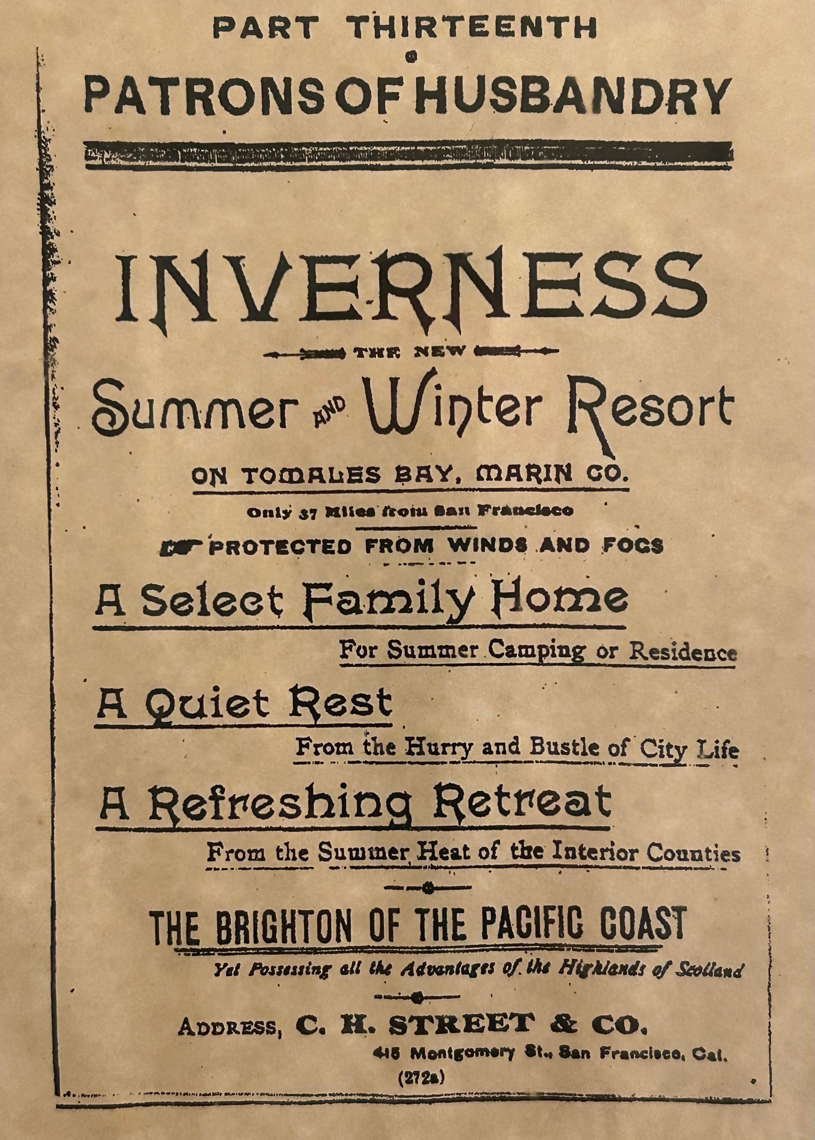 Original advertisement for Inverness, 1890s or early 1900s. To get for Inverness: paddle wheel ferry boat from San Francisco to Sausalito, then narrow gauge passenger train to Point Reyes Station, then horse-drawn wagon to Inverness!