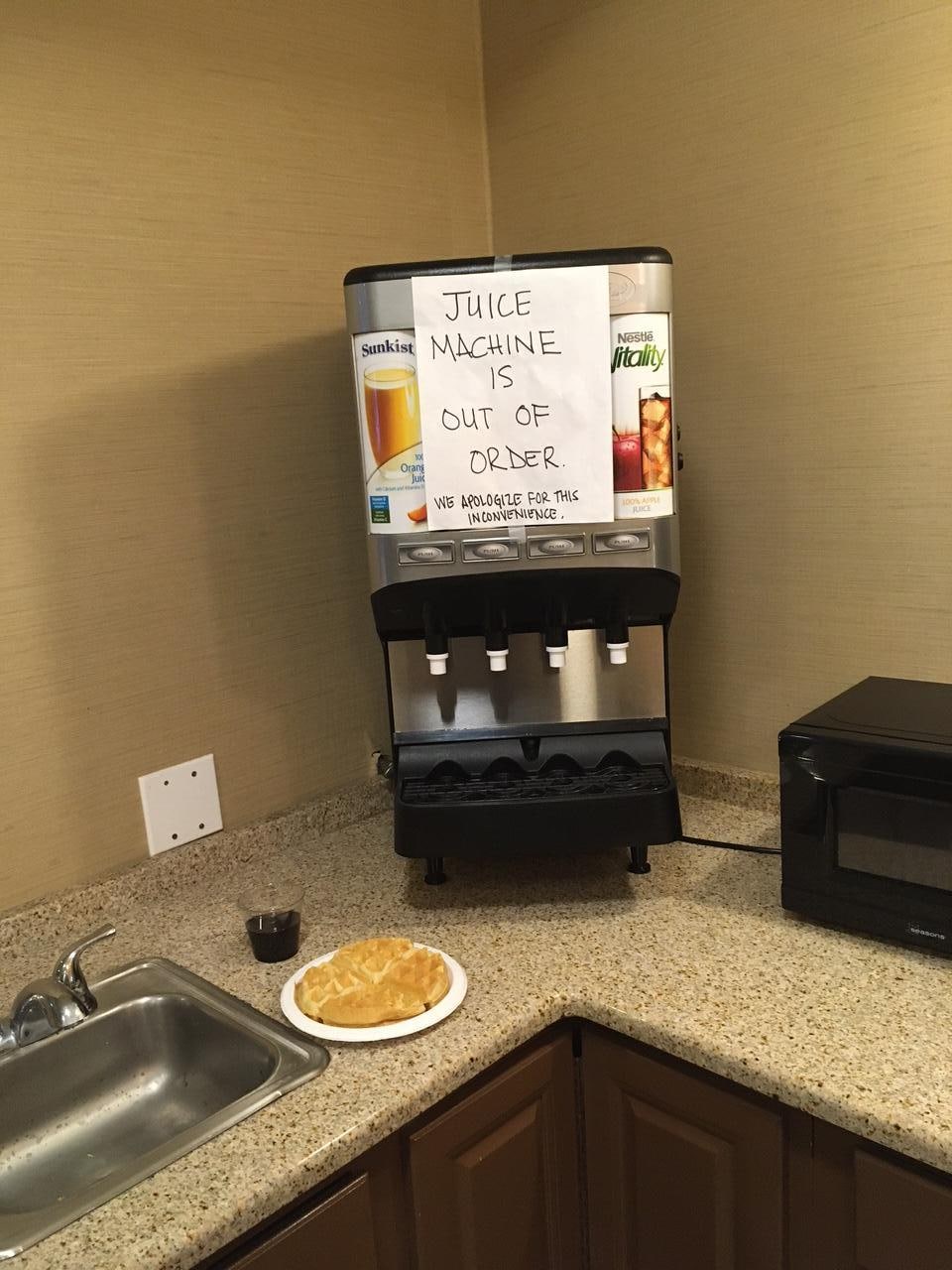 Juice machine in lobby out of order!